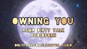 ASMR Dirty Talk Audioporn For Women – OWNING YOU