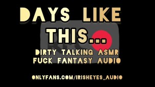 ASMR Dirty Talking Fuck Fantasy – Days Like This