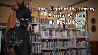 Late Night at the Library – Written by RoxyLaFoxy